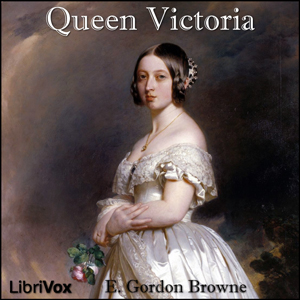 Queen Victoria - E. Gordon BROWNE Listen Free Audiobook MP3 📙 Free Audiobook Websites