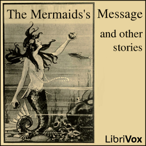 The Mermaid's Message and Other Stories - Various Listen Free Audiobook MP3 📙 Free Audiobook Websites