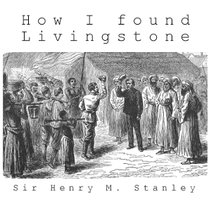 How I Found Livingstone - Henry Morton STANLEY Listen Free Audiobook MP3 📙 Free Audiobook Websites