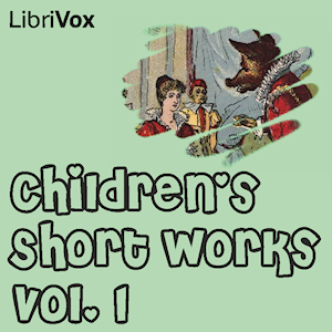 Children's Short Works, Vol. 001 - Various Listen Free Audiobook MP3 📙 Free Audiobook Websites