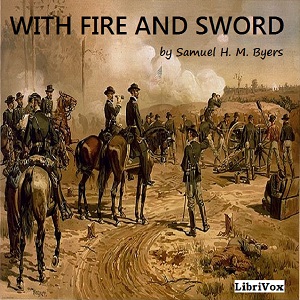 With Fire and Sword (Byers) - Samuel H. M. BYERS Listen Free Audiobook MP3 📙 Free Audiobook Websites