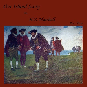 Our Island Story, Part 2 - Henrietta Elizabeth Marshall Listen Free Audiobook MP3 📙 Free Audiobook Websites