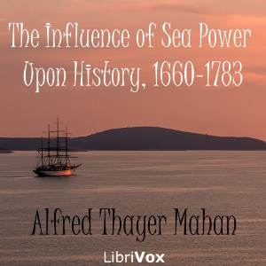 The Influence of Sea Power Upon History, 1660-1783 - Alfred Thayer MAHAN Listen Free Audiobook MP3 📙 Free Audiobook Websites