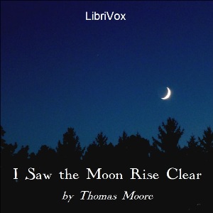 I Saw the Moon Rise Clear - Thomas Moore Listen Free Audiobook MP3 📙 Free Audiobook Websites