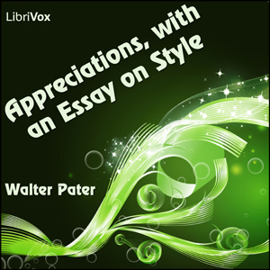 Appreciations, with an Essay on Style - Walter Pater Listen Free Audiobook MP3 📙 Free Audiobook Websites