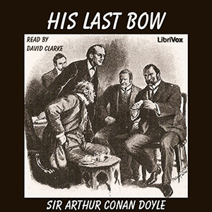 His Last Bow (version 3) - Sir Arthur Conan Doyle Listen Free Audiobook MP3 📙 Free Audiobook Websites