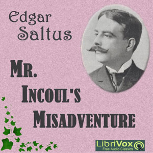 Mr. Incoul's Misadventure - Edgar SALTUS Listen Free Audiobook MP3 📙 Free Audiobook Websites