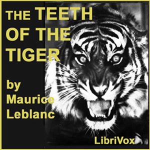 The Teeth of the Tiger - Maurice Leblanc Listen Free Audiobook MP3 📙 Free Audiobook Websites