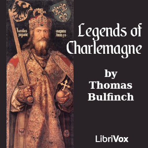 Legends of Charlemagne (Version 2) - Thomas BULFINCH Listen Free Audiobook MP3 📙 Free Audiobook Websites