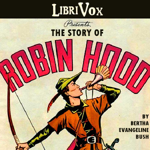 The Story of Robin Hood - Bertha Evangeline BUSH Listen Free Audiobook MP3 📙 Free Audiobook Websites