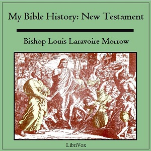 My Bible History: New Testament - Louis Laravoire MORROW Listen Free Audiobook MP3 📙 Free Audiobook Websites
