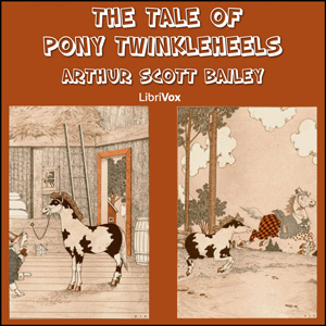 The Tale of Pony Twinkleheels - Arthur Scott Bailey Listen Free Audiobook MP3 📙 Free Audiobook Websites