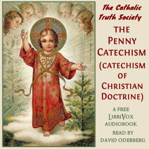 The Penny Catechism (Catechism of Christian Doctrine) - Catholic Truth Society Listen Free Audiobook MP3 📙 Free Audiobook Websites