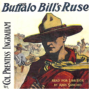 Buffalo Bill's Ruse; Or, Won by Sheer Nerve - Prentiss Ingraham Listen Free Audiobook MP3 📙 Free Audiobook Websites