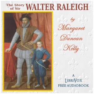 The Story of Sir Walter Raleigh - Margaret Duncan Kelly Listen Free Audiobook MP3 📙 Free Audiobook Websites