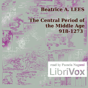 The Central Period of the Middle Age 918-1273 - Beatrice A. LEES Listen Free Audiobook MP3 📙 Free Audiobook Websites