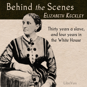 Behind the Scenes - Elizabeth KECKLEY Listen Free Audiobook MP3 📙 Free Audiobook Websites