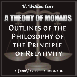 A Theory of Monads: Outlines of the Philosophy of the Principle of Relativity - Herbert Wildon Carr Listen Free Audiobook MP3 📙 Free Audiobook Websites