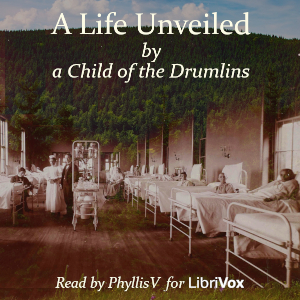 A Life Unveiled, by a Child of the Drumlins - Anonymous Listen Free Audiobook MP3 📙 Free Audiobook Websites