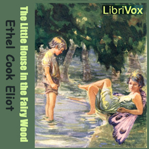 The Little House in the Fairy Wood - Ethel Cook ELIOT Listen Free Audiobook MP3 📙 Free Audiobook Websites