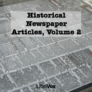 Historical Newspaper Articles, Volume 2 - Various Listen Free Audiobook MP3 📙 Free Audiobook Websites