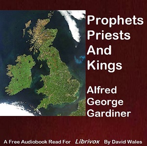 Prophets, Priests, And Kings - Alfred George GARDINER Listen Free Audiobook MP3 📙 Free Audiobook Websites