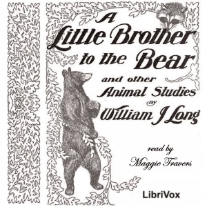 A Little Brother to the Bear - William J. Long Listen Free Audiobook MP3 📙 Free Audiobook Websites