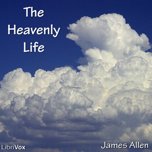 The Heavenly Life - James Allen Listen Free Audiobook MP3 📙 Free Audiobook Websites