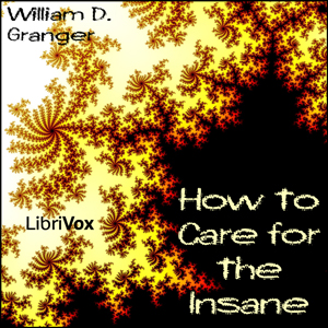 How to Care for the Insane - William D. GRANGER Listen Free Audiobook MP3 📙 Free Audiobook Websites