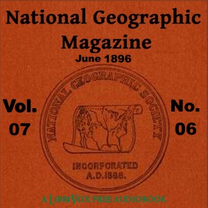 The National Geographic Magazine Vol. 07 - 06. June 1896 - National Geographic Society Listen Free Audiobook MP3 📙 Free Audiobook Websites