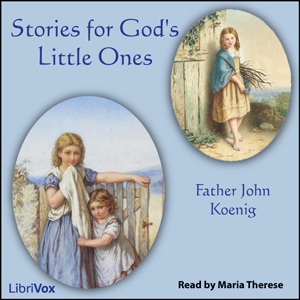 Stories for God's Little Ones - Father John KOENIG Listen Free Audiobook MP3 📙 Free Audiobook Websites