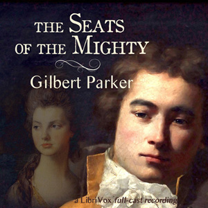 The Seats of The Mighty - Gilbert Parker Listen Free Audiobook MP3 📙 Free Audiobook Websites