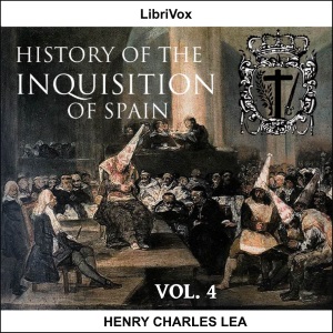 History of the Inquisition of Spain, Vol. 4 - Henry Charles Lea Listen Free Audiobook MP3 📙 Free Audiobook Websites