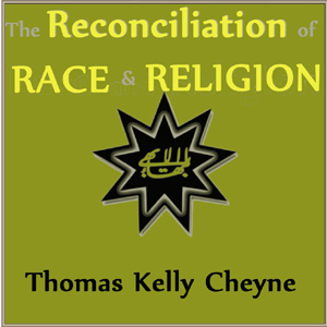 The Reconciliation of Races and Religions - Thomas Kelly CHEYNE Listen Free Audiobook MP3 📙 Free Audiobook Websites