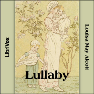 Lullaby - Louisa May Alcott Listen Free Audiobook MP3 📙 Free Audiobook Websites