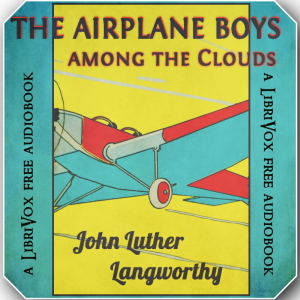 The Airplane Boys among the Clouds - John Luther Langworthy Listen Free Audiobook MP3 📙 Free Audiobook Websites