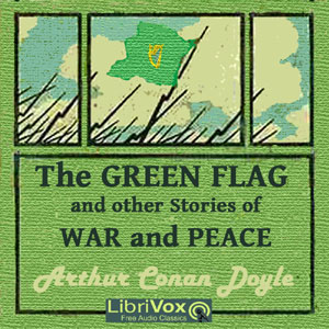The Green Flag and Other Stories of War and Sport - Sir Arthur Conan Doyle Listen Free Audiobook MP3 📙 Free Audiobook Websites