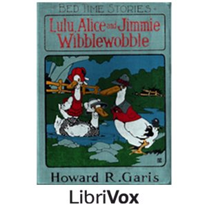 Lulu, Alice and Jimmie Wibblewobble - Howard R. Garis Listen Free Audiobook MP3 📙 Free Audiobook Websites