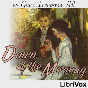 Dawn of the Morning - Grace Livingston Hill Listen Free Audiobook MP3 📙 Free Audiobook Websites