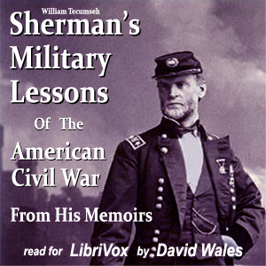 Sherman’s Military Lessons Of The American Civil War, From His Memoirs - William Tecumseh SHERMAN Listen Free Audiobook MP3 📙 Free Audiobook Websites