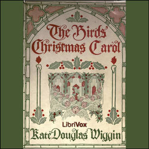 The Birds' Christmas Carol - Kate Douglas Wiggin Listen Free Audiobook MP3 📙 Free Audiobook Websites