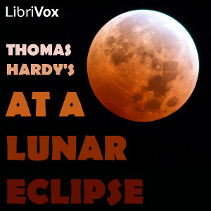 At A Lunar Eclipse - Thomas Hardy Listen Free Audiobook MP3 📙 Free Audiobook Websites