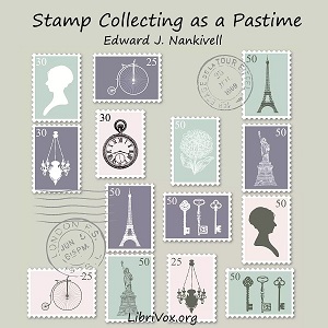 Stamp Collecting as a Pastime - Edward J. NANKIVELL Listen Free Audiobook MP3 📙 Free Audiobook Websites