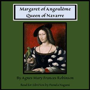 Margaret of Angoulême, Queen of Navarre - Agnes Mary Frances ROBINSON Listen Free Audiobook MP3 📙 Free Audiobook Websites
