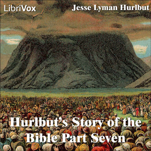 Hurlbut's Story of the Bible Part 7 - Jesse Lyman Hurlbut Listen Free Audiobook MP3 📙 Free Audiobook Websites