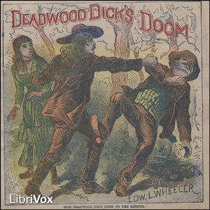 Deadwood Dick's Doom; or, Calamity Jane's Last Adventure - Edward L. Wheeler Listen Free Audiobook MP3 📙 Free Audiobook Websites