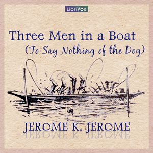 Three Men in a Boat (To Say Nothing of the Dog) - Jerome K. Jerome Listen Free Audiobook MP3 📙 Free Audiobook Websites