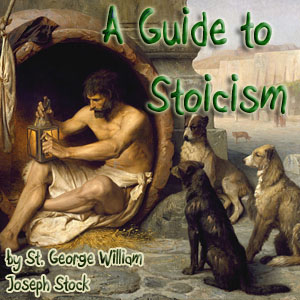 A Guide to Stoicism - St. George William Joseph STOCK Listen Free Audiobook MP3 📙 Free Audiobook Websites