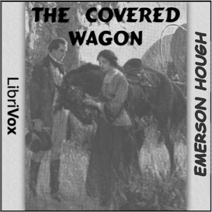 The Covered Wagon - Emerson Hough Listen Free Audiobook MP3 📙 Free Audiobook Websites