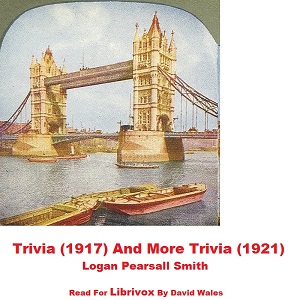Trivia (1917) And More Trivia (1921) - Logan Pearsall SMITH Listen Free Audiobook MP3 📙 Free Audiobook Websites